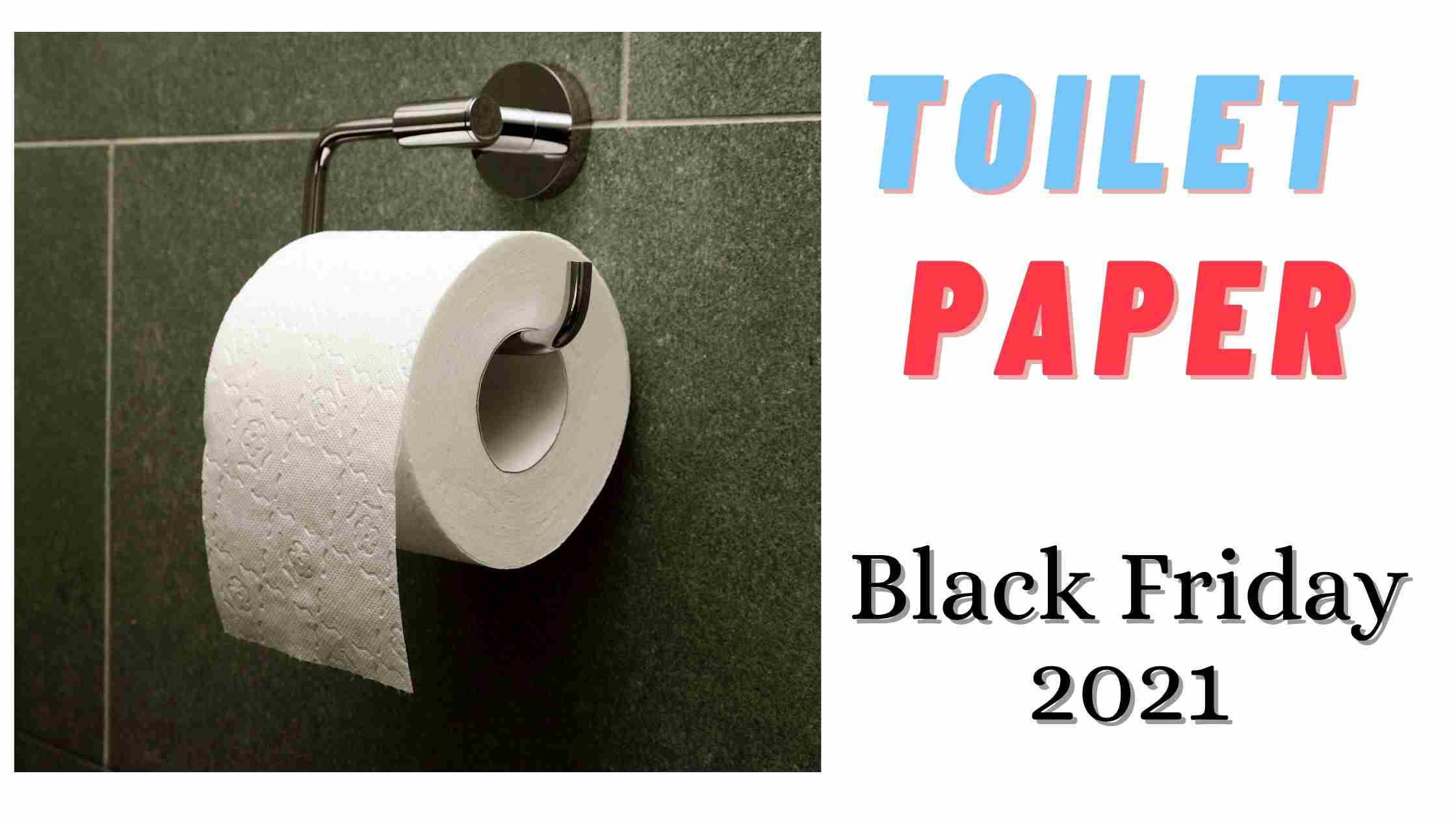 Toilet Paper Black Friday 2022 & cyber Monday 2022